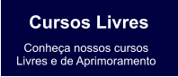 Cursos Livres Conheça nossos cursos Livres e de Aprimoramento